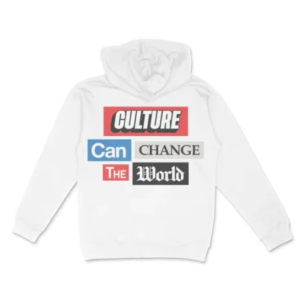 Culture Can Change The World Hoodie - a powerful message of impact and style.