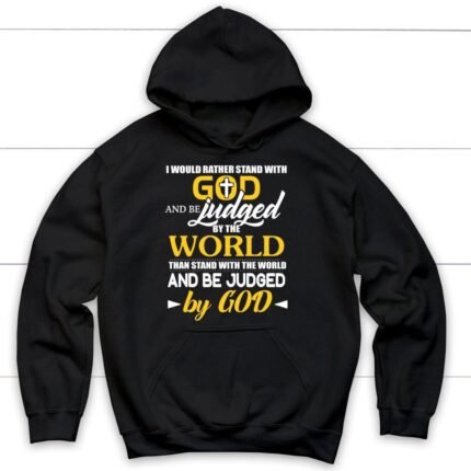 Christian hoodie with "I Would Rather Stand With God" text on dark fabric.